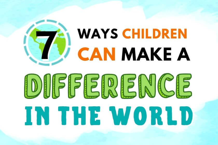 7 Simple Ideas For Kids To Make A Difference – Big Life Journal