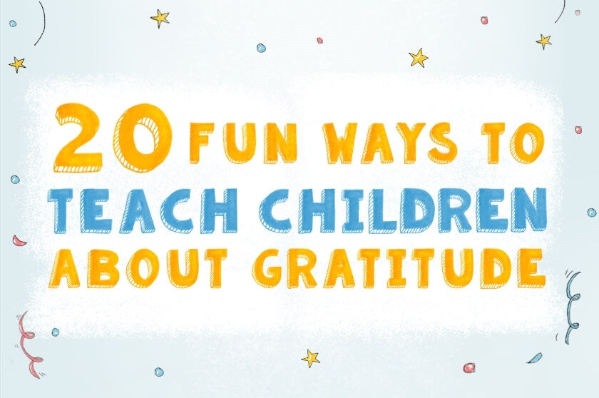 20 Fun Ways to Teach Kids About Gratitude