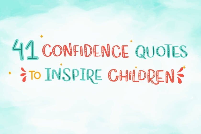 41 Confidence Quotes to Inspire Children