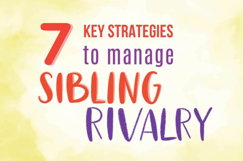 7 Key Strategies to Manage Sibling Rivalry