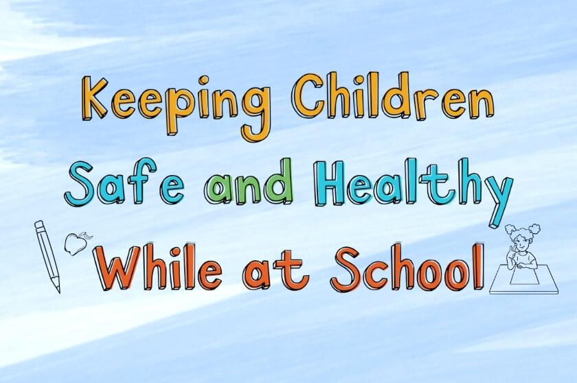 Keeping Children Safe and Healthy While at School