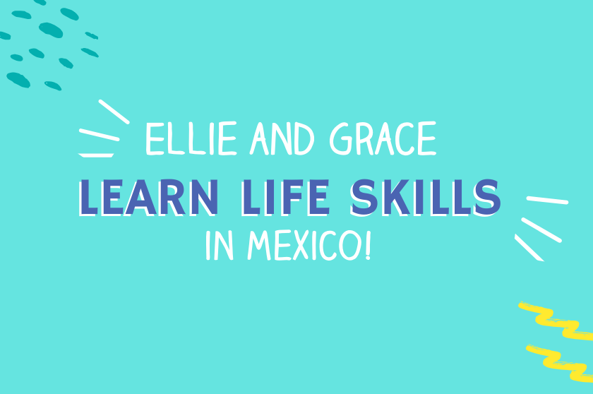 Big Life Kids podcast - Episode 16 - Ellie and Grace Learn Life Skills in Mexico!